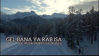 Gel Bana Ya Rab İsa(Hristiyan İlahisi) Resimi