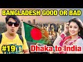 Bangladesh  experience good or bad  dahak to india bangladesh guide  dhaka market  dhaka life