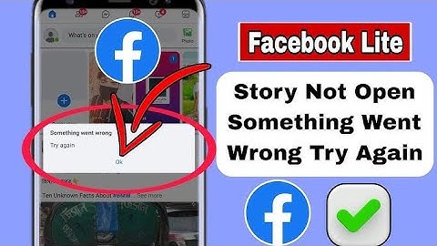 Facebook Lite Story Not Open Something Went Wrong Try Again Problem