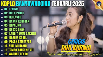 GERIGIS - GULU PEDOT - IKHLASNO || Album Dini Kurnia Koplo Banyuwangi Terbaru 2025 - On Trending