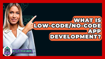What Is Low-Code/No-Code App Development? - Next LVL Programming
