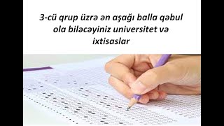 3-cü qrup üzrə ən aşağı balla qəbul ola biləcəyiniz universitet və ixtisaslar