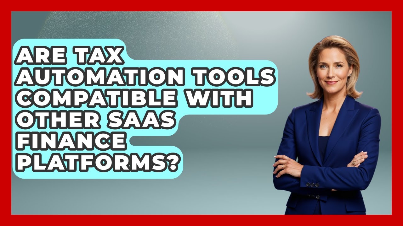 Are Tax Automation Tools Compatible With Other SaaS Finance Platforms? | All About SaaS Finance News
