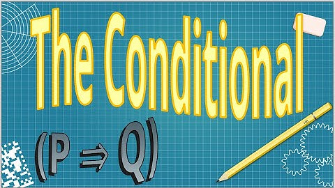 If P then Q - THE CONDITIONAL  -  NOW A MOVIE -