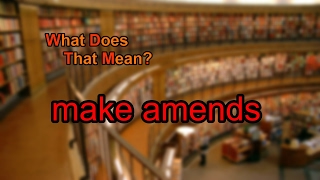 What does make amends mean?