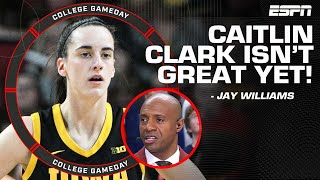 Jay Williams is unwilling to say that Caitlin Clark is great yet 👀 | College GameDay