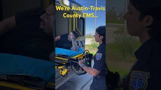 We’re Austin-Travis County EMS…