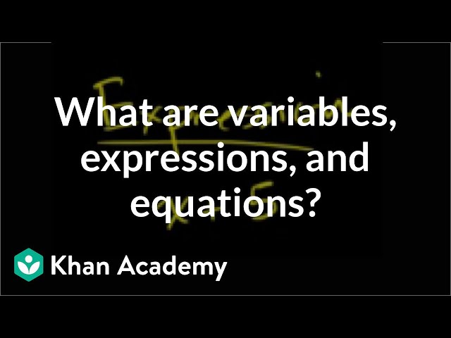 What are variables, expressions, and equations? | Introduction to algebra | Algebra I | Khan Academy
