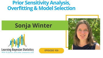 #109 Prior Sensitivity Analysis, Overfitting & Model Selection, with Sonja Winter