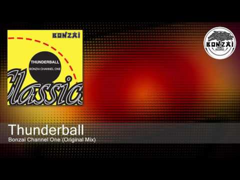 Thunderball - Bonzai Channel One (Original Mix)