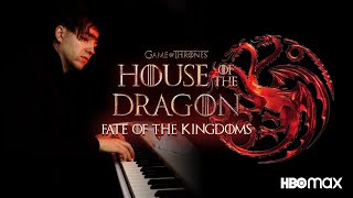 House Of The Dragon - Fate Of The Kingdoms | Piano Version