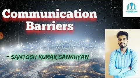 8. Communication Barriers | UGC/NTA-NET/JRF | Paper 1 | Santosh Kumar Sankhyan