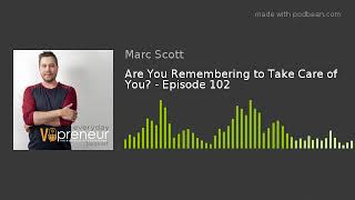 Are You Remembering to Take Care of You? - Episode 102 screenshot 5