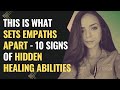 This is What Sets Empaths Apart - 10 Signs of Hidden Healing Abilities | NPD | Healing | Empaths