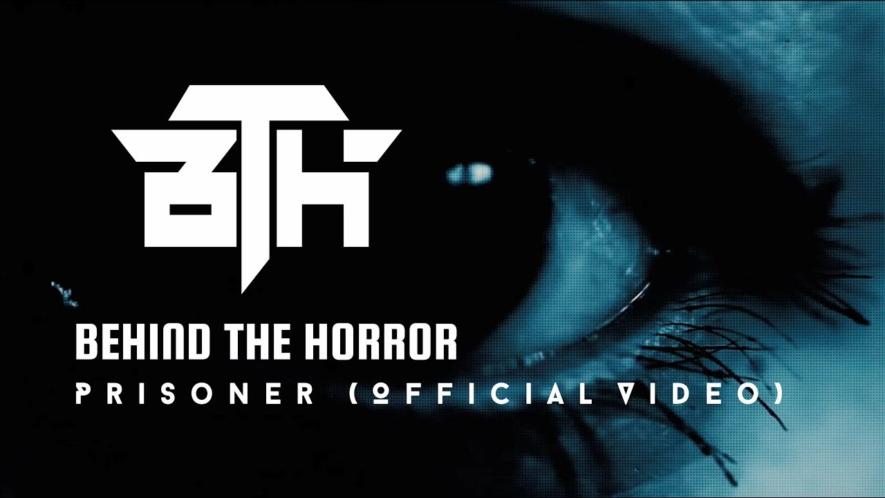 Watch Behind The Horror - Prisoner (Official Music Video) on YouTube Watch Behind The Horror - Prisoner (Official Music Video) on YouTube
