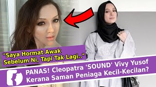 PANAS! Cleopatra 'SOUND' Vivy Yusof Kerana Samᶐn Peniaga Kecil-Kecilan?