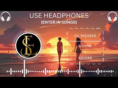 DIL BESABAR || IQLIPSE NOVA || NEW VIRAL INSTAGRAM SONG || SLOWED + REVERB || ENTER IN SONGS