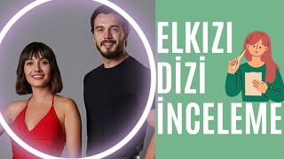 ELKIZI İNCELEME - DİZİ İNCELEMESİ/ELKIZI FİNAL