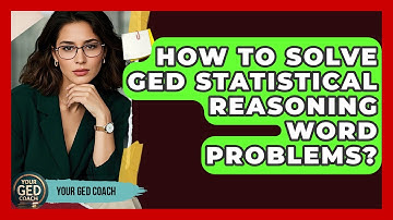 How To Solve GED Statistical Reasoning Word Problems? - Your GED Coach