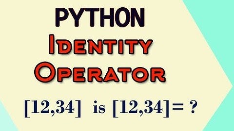 Python 3 8 Operators - Identity Operator - Python for absolute beginner