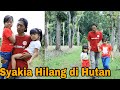 drama anak ! marsya cari syakia yang hilang di hutan