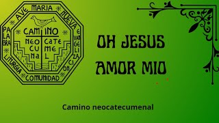 ¡Oh Jesús, amor mío! Cantos del camino neocatecumenal 2022.