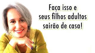 O CORPO EXPLICA | FAÇA ISSO E SEUS FILHOS ADULTOS SAIRÃO DE CASA