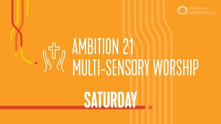 Ambition21 Saturday Multi Sensory Worship