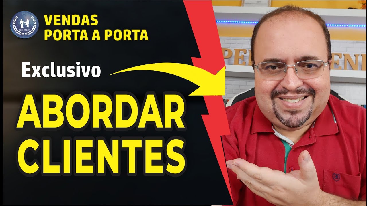 COMO ABORDAR CLIENTE | Script PERFEITO Passo a passo | COMO ABORDAR CLIENTES COM VENDA PORTA A PORTA