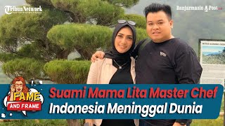 BREAKING NEWS! Kabar Duka, Ananda Suami Mama Lita MasterChef Meninggal -  Apahabar.com Banjarmasin