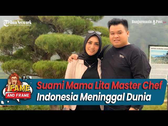 BREAKING NEWS! Kabar Duka, Ananda Suami Mama Lita MasterChef Meninggal -  Apahabar.com Banjarmasin