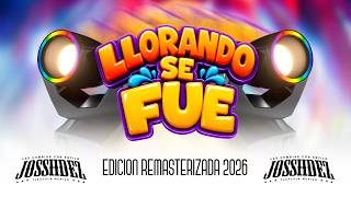 LLORANDO SE FUE 🔴 REMASTERIZADA 2026 EDICION JOSS HERNANDEZ