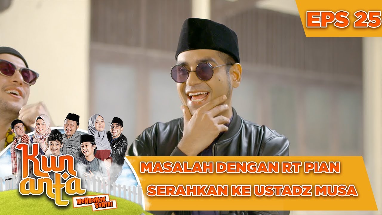 Masalah Dengan RT Pian Serahkan Ke Ustadz Musa - Kun Anta Mendadak Santri