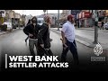 Israeli settler violence: Palestinians in the occupied West Bank targeted