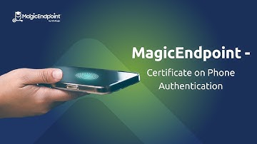MagicEndpoint   Certificate on Phone Authentication