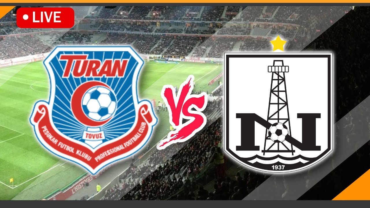  LIVE Streaming Turan Tovuz VS FC Neftci Baku Match Score Azerbaijan 