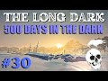 The Long Dark - 500 DAYS IN THE DARK: Ep 30 - Foot in Forsaken