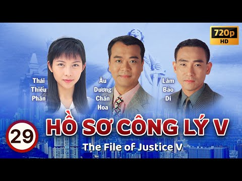 Hồ Sơ Công Lý V (The File Of Justice V) tập 29/45 | Âu Dương Chấn Hoa, Tuyên Huyên | TVB 1997 mới 2023