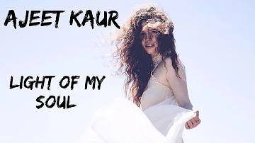 Ajeet Kaur - I am the Light of My Soul