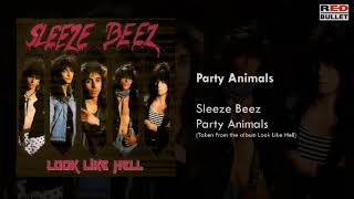 Sleeze Beez - Party Animals (Taken From The Album Look Like Hell)