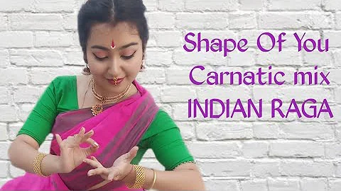 Shape of you classical |  Indian classical dance  | Carnatic mix | ft. Aditya Rao