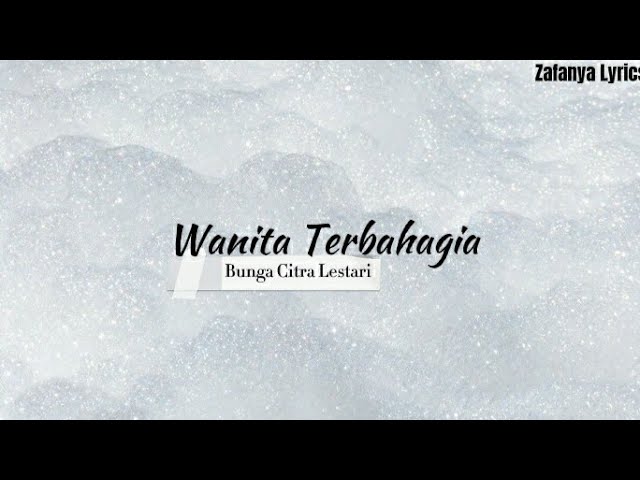 Wanita Terbahagia - Bunga Citra lestari (LIRIK LAGU) class=