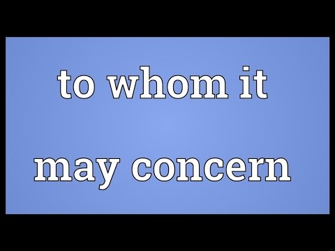 To Whom It May Concern Meaning