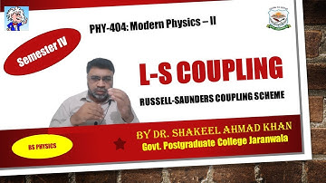 PHY-404 L S Coupling, Russell-Saunders Coupling scheme or Spin-Orbital Interaction