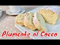 PLUMCAKE AL COCCO così buono che vorrai rifarlo subito