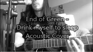 End of Green - Drink Myself To Sleep - Acoustic Cover