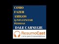 Como Fazer Amigos e Influenciar Pessoas - Dale Carnegie | T1#029