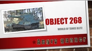 Object 268: Angry gunner - WORLD OF TANKS blitz