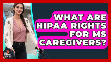 What Are HIPAA Rights For MS Caregivers? - MS Support Network