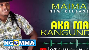 MAIMA - AKA MA KANGUNDO (OFFICIAL AUDIO) KITHUNGO RAHA